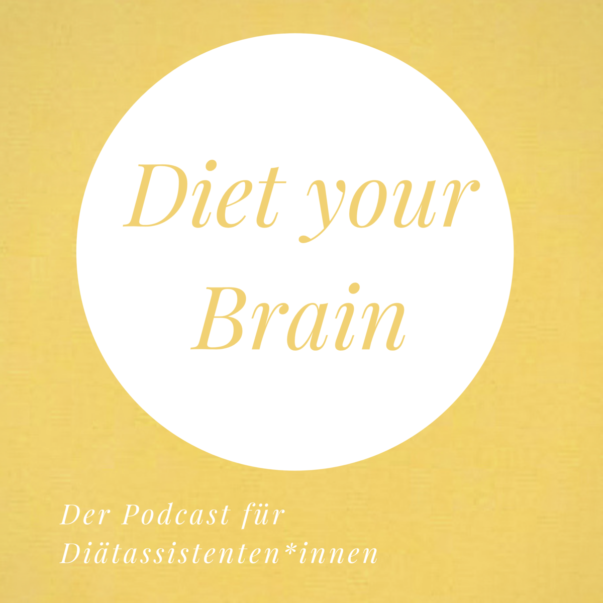 Diet your Brain - der Podcast für Ernährungsfachkräfte